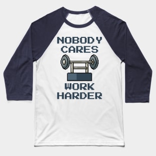 Nobody Cares Work Harder - Pixel Art Baseball T-Shirt